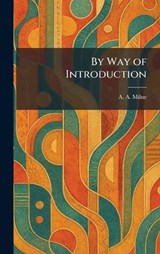 By Way of Introduction - A a Milne - 9781025527253