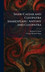 Shaw/Caesar and Cleopatra Shakespeare/ Antony and Cleopatra - Herbert S Stone ; George Bernard Shaw - 9781025527628