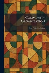 Community Organization - Jesse Frederick Steiner - 9781025531595