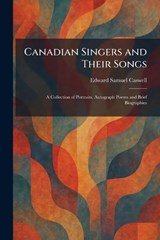 Canadian Singers and Their Songs - Edward Samuel Caswell - 9781025535159