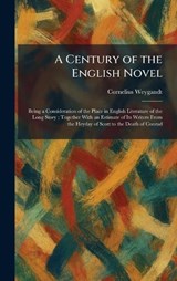 A Century of the English Novel - Cornelius Weygandt - 9781025540115