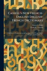 Cassell's New French-English English-French Dictionary - Ernest a Baker ; Frank H Vizetelly - 9781025541266