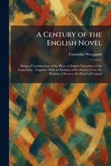 A Century of the English Novel - Cornelius Weygandt - 9781025542638