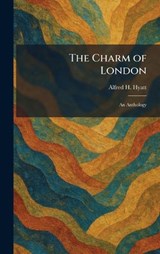The Charm of London - Alfred H Hyatt - 9781025542737