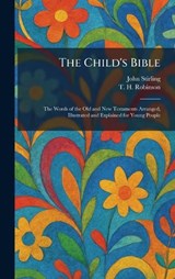 The Child's Bible - John Stirling ; T H Robinson - 9781025545271
