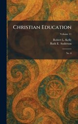 Christian Education - Robert L Kelly ; Ruth E Anderson - 9781025547510