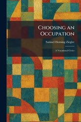 Choosing an Occupation - Samuel Horning Ziegler - 9781025551142