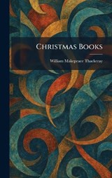 Christmas Books - William Makepeace Thackeray - 9781025552279