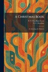 A Christmas Book - D B Wyndham Lewis ; G C Heseltine - 9781025556192