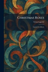 Christmas Roses - Selma Lagerlöf - 9781025556628