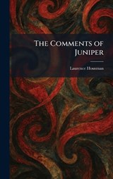 The Comments of Juniper - Laurence Housman - 9781025561837
