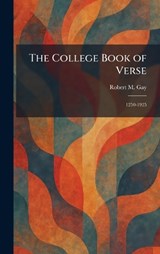 The College Book of Verse - Robert M Gay - 9781025562421