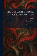 The Collected Works of Bernard Shaw - Bernard Shaw - 9781025563916