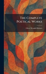 The Complete Poetical Works - Oliver Wendell Holmes - 9781025564333