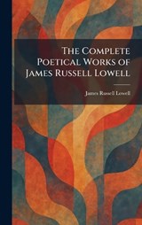 The Complete Poetical Works of James Russell Lowell - James Russell Lowell - 9781025564678