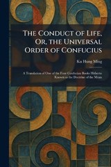 The Conduct of Life, Or, the Universal Order of Confucius -  - 9781025566344