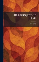 The Conquest of Fear - Basil King - 9781025567921
