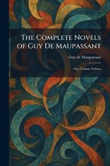 The Complete Novels of Guy De Maupassant - Guy de Maupassant - 9781025569222
