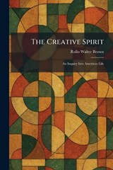 The Creative Spirit - Rollo Walter Brown - 9781025579603