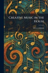 Creative Music in the House - Satis N Coleman - 9781025580845