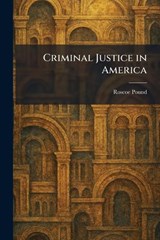 Criminal Justice in America - Roscoe Pound - 9781025583129