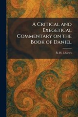 A Critical and Exegetical Commentary on the Book of Daniel - R H Charles - 9781025583396