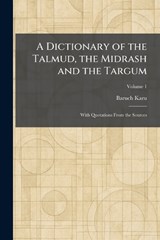 A Dictionary of the Talmud, the Midrash and the Targum - Baruch Karu - 9781025603421