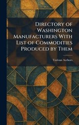 Directory of Washington Manufacturers With List of Commodities Produced by Them -  - 9781025607849