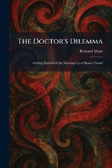 The Doctor's Dilemma - Bernard Shaw - 9781025612874