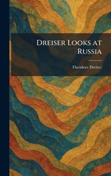 Dreiser Looks at Russia - Theodore Dreiser - 9781025613017