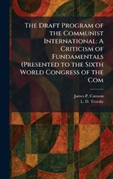 The Draft Program of the Communist International - James P Cannon ; L D Trotsky - 9781025613239