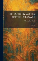 The Dutch & Swedes on the Delaware - Christopher Ward - 9781025615295