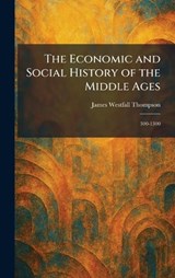 The Economic and Social History of the Middle Ages - James Westfall Thompson - 9781025620725
