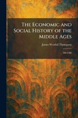 The Economic and Social History of the Middle Ages - James Westfall Thompson - 9781025625386