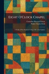 Eight O'Clock Chapel - Cornelius Howard Patton ; Walter Taylor Field - 9781025625638