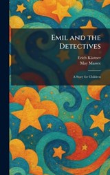 Emil and the Detectives: A Story for Children - Erich Kästner - 9781025626901
