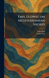 Emil Ludwig on Mediterranean Shores - Eden Paul ; Cedar Paul - 9781025628332