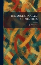 The English Comic Characters - J B Priestley - 9781025629506