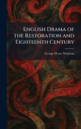 English Drama of the Restoration and Eighteenth Century - George Henry Nettleton - 9781025629889