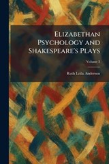 Elizabethan Psychology and Shakespeare's Plays - Ruth Leila Anderson - 9781025630595