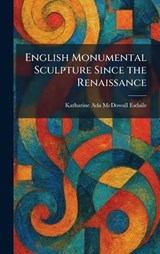 English Monumental Sculpture Since the Renaissance - Katharine Ada McDowall Esdaile - 9781025632223