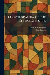 Encyclopaedia of the Social Sciences - Edwin R a Seligman ; Alvin Johnson - 9781025634531