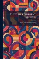 The Entertainment Speaker - Major William Montgomery - 9781025636047