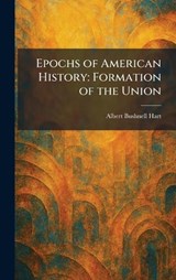 Epochs of American History - Albert Bushnell Hart - 9781025636078