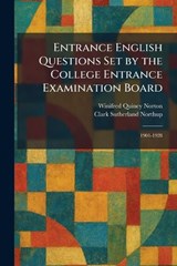 Entrance English Questions Set by the College Entrance Examination Board - Winifred Quincy Norton ; Clark Sutherland Northup - 9781025636986