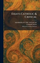Essays Catholic & Critical - Edward Gordon Selwyn - 9781025637655