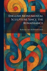 English Monumental Sculpture Since the Renaissance - Katharine Ada McDowall Esdaile - 9781025639185
