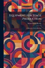 Equipment for Stage Production - Arthur Edwin Krows - 9781025639352