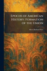 Epochs of American History - Albert Bushnell Hart - 9781025639796
