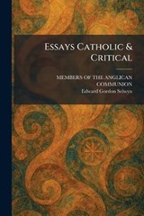 Essays Catholic & Critical - Edward Gordon Selwyn - 9781025639925